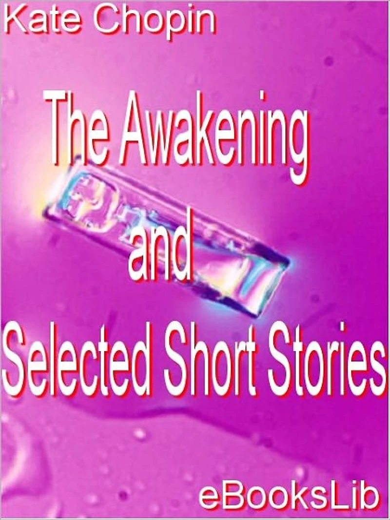 The Awakening and Selected Short Stories