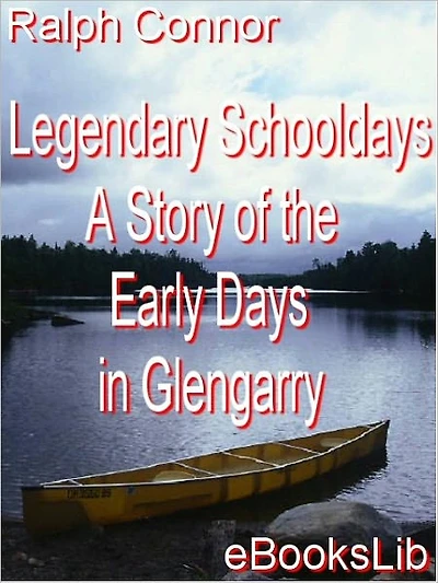 Glengarry School Days A Story of Early