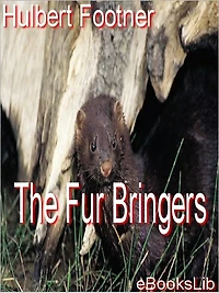 Fur Bringers (a Story of the Canadian Northwest)