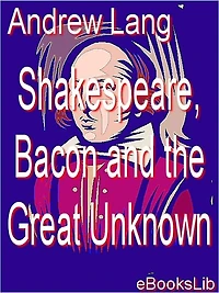 Shakespeare, Bacon, and the Great Unknown