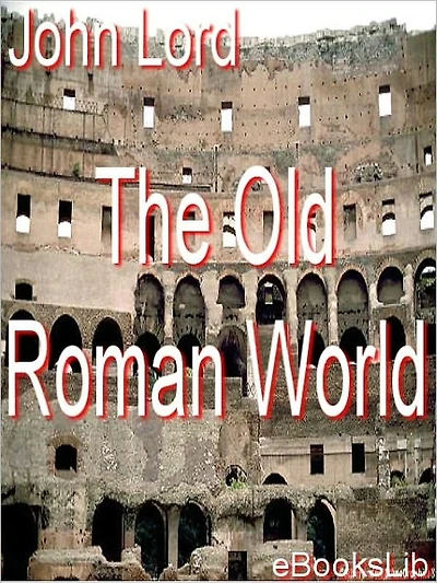 The Old Roman World (Illustrated)
