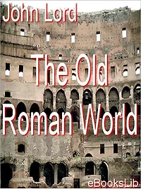 The Old Roman World (Illustrated)