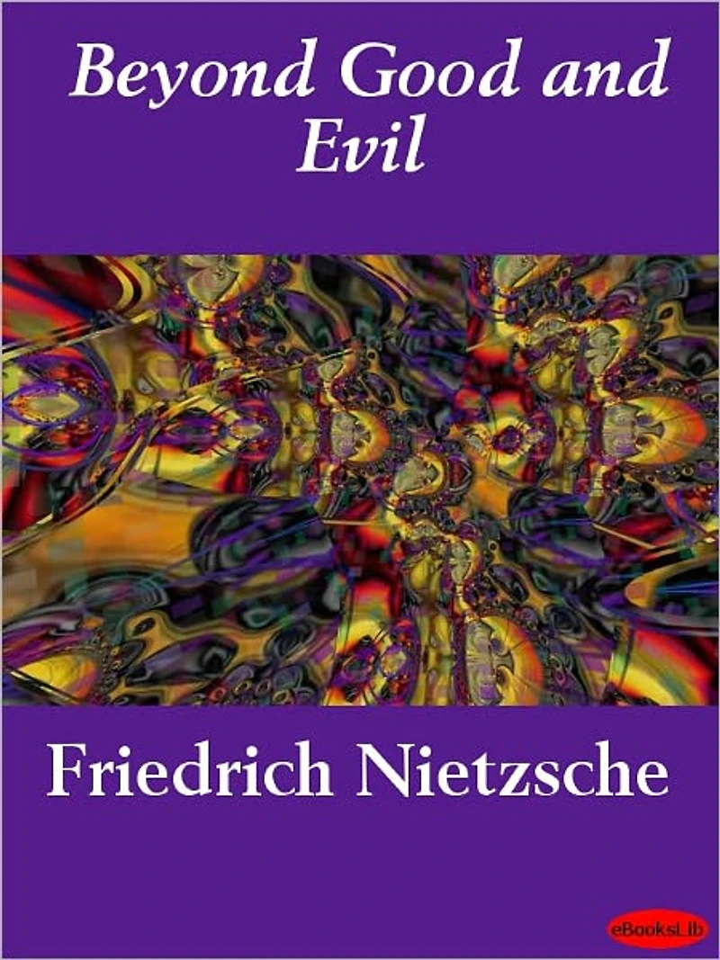 Beyond Good and Evil: Prelude to a Philosophy of the Future