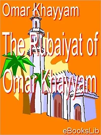 The Rubaiyat of Omar Khayyam