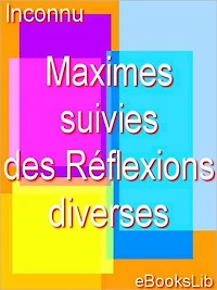 Maximes ; suivies des Réflexions diverses