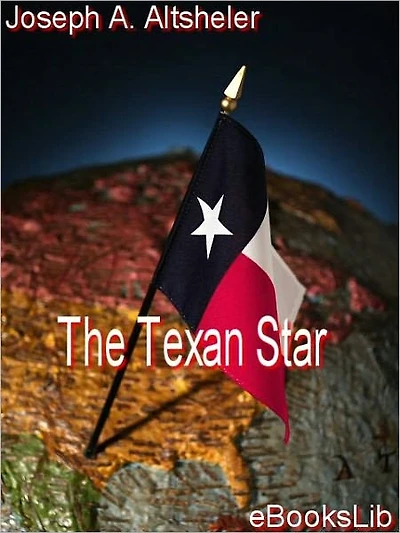 The Texan Star Story of a Great Fight for Liberty