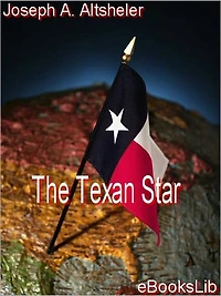 The Texan Star Story of a Great Fight for Liberty