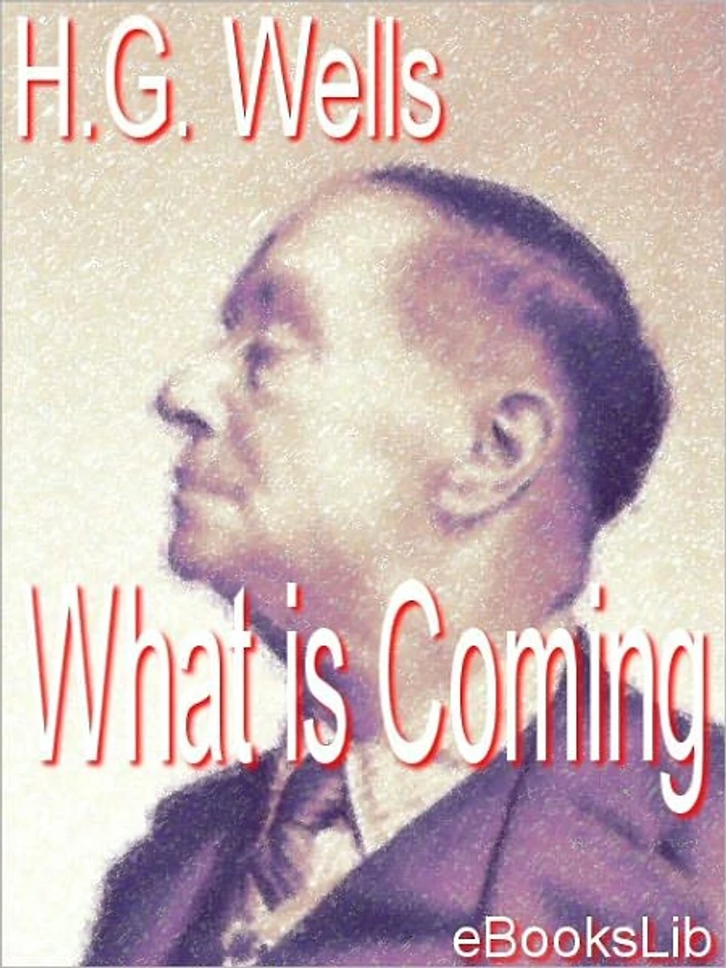 What is Coming? : A Forecast of Things after the War