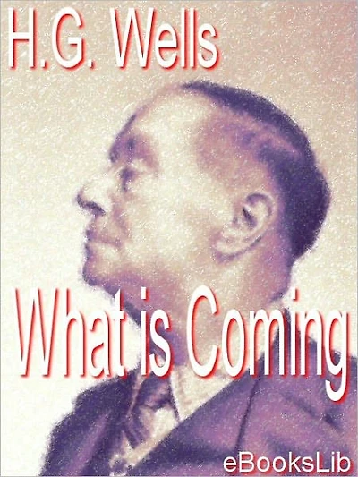 What is Coming? : A Forecast of Things after the War
