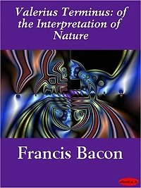 Valerius Terminus: of The Interpretation Nature