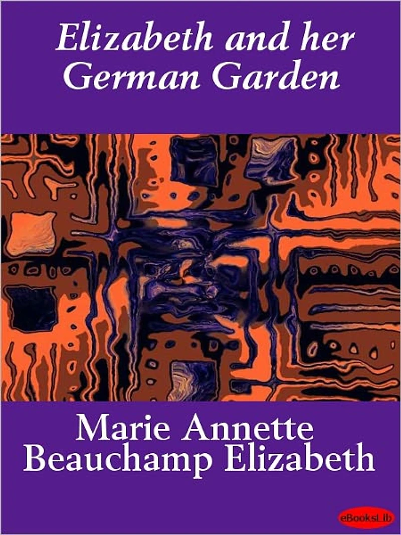 Elizabeth and Her German Garden