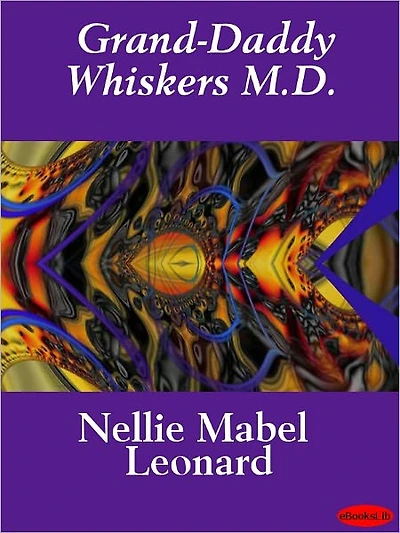 Grand Daddy Whiskers, M. D.