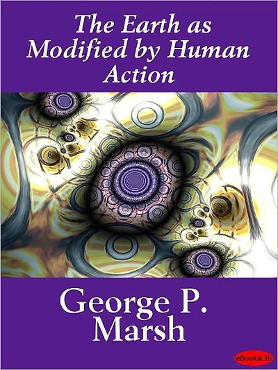 The Earth as Modified by Human Action
