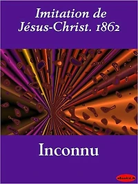 Imitation de Jésus-Christ. 1862