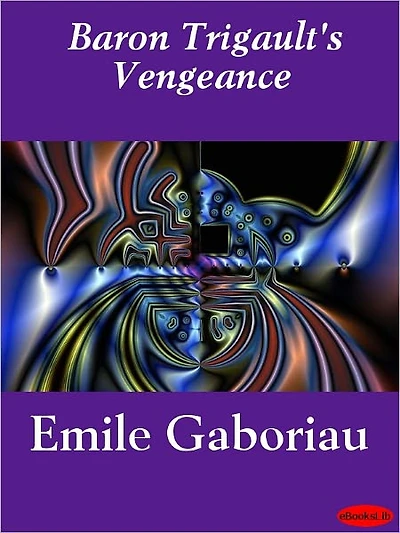 Baron Trigault's Vengeance (The Count's Millions Part II)