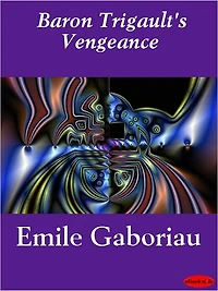 Baron Trigault's Vengeance (The Count's Millions Part II)