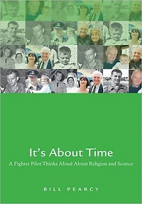 It's About Time - A Fighter Pilot Thinks Aloud About Religion and Science
