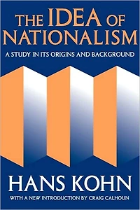 The Idea of Nationalism: A Study Its Origins and Background