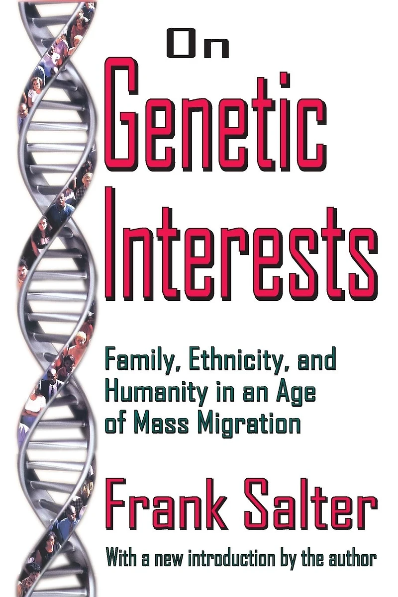 On Genetic Interests: Family, Ethnicity and Humanity an Age of Mass Migration