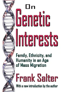 On Genetic Interests: Family, Ethnicity and Humanity an Age of Mass Migration