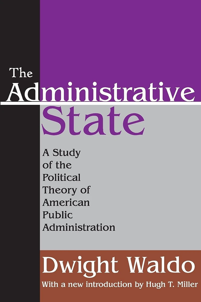 the Administrative State: A Study of Political Theory American Public Administration