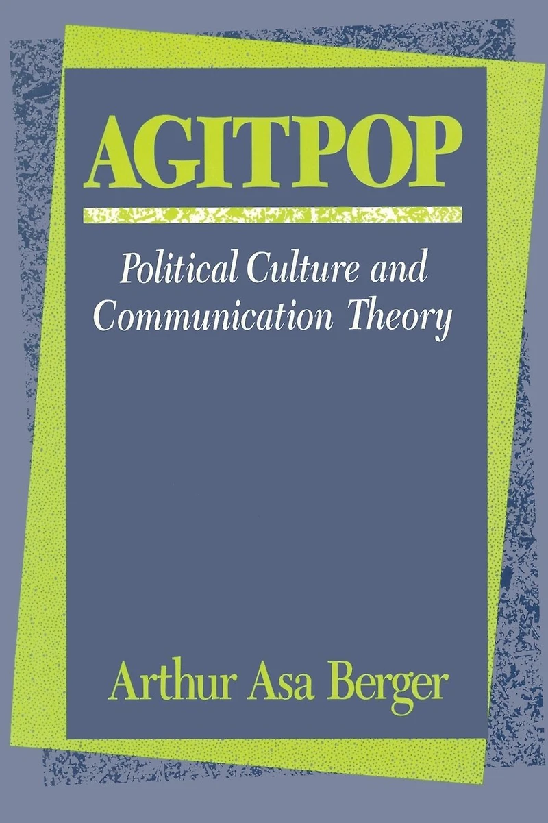 Agitpop: Political Culture and Communication Theory