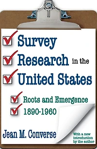 Survey Research the United States: Roots and Emergence 1890-1960