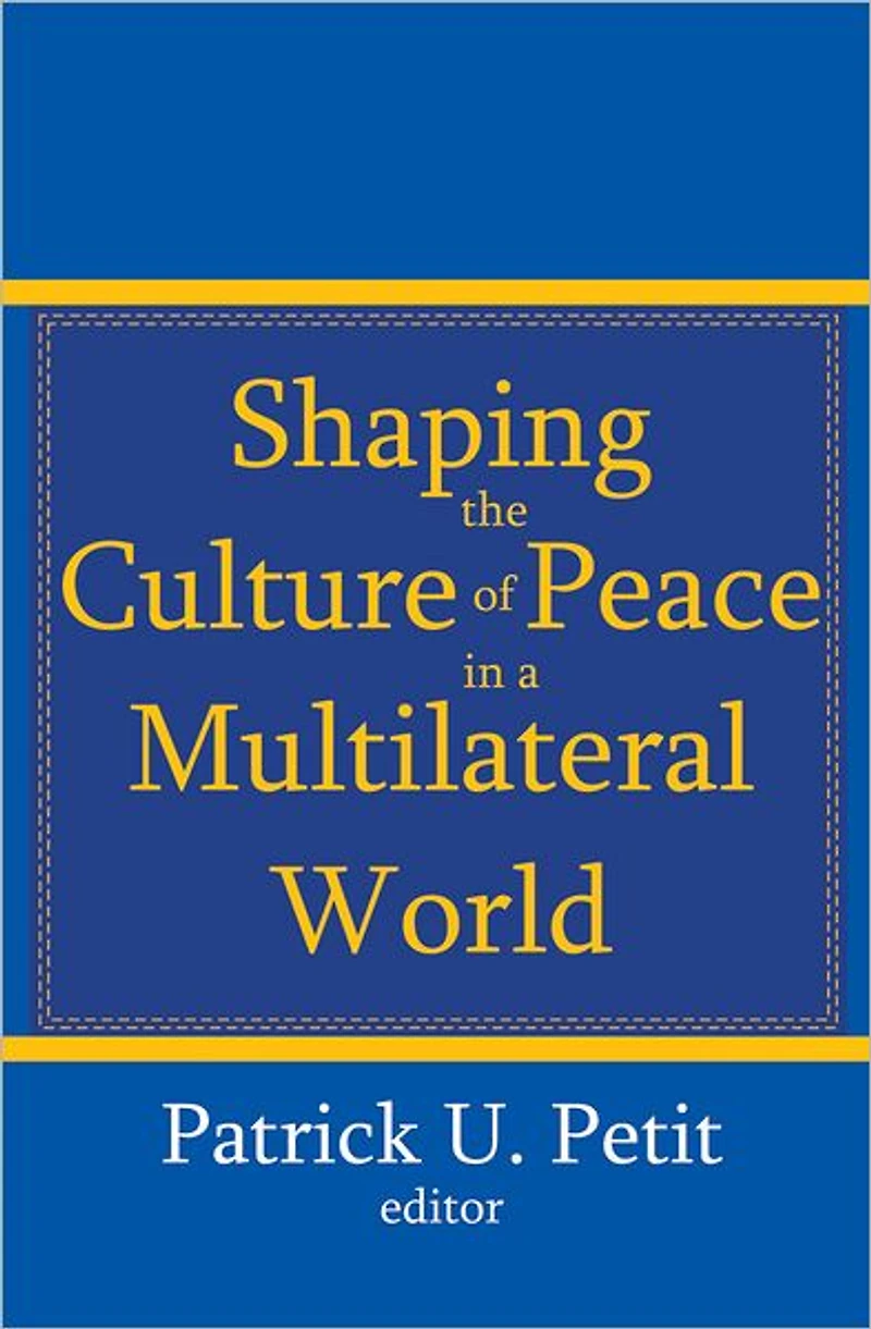 Shaping the Culture of Peace a Multilateral World