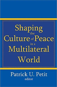 Shaping the Culture of Peace a Multilateral World