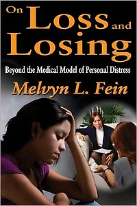On Loss and Losing: Beyond the Medical Model of Personal Distress