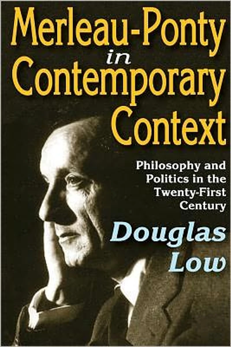 Merleau-Ponty Contemporary Context: Philosophy and Politics the Twenty-First Century