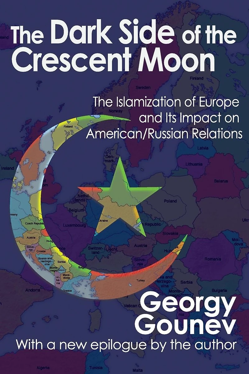 The Dark Side of Crescent Moon: Islamization Europe and its Impact on American/Russian Relations