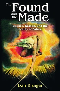 the Found and Made: Science, Reason, Reality of Nature