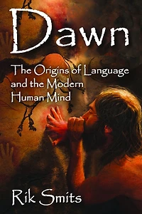Dawn: the Origins of Language and Modern Human Mind