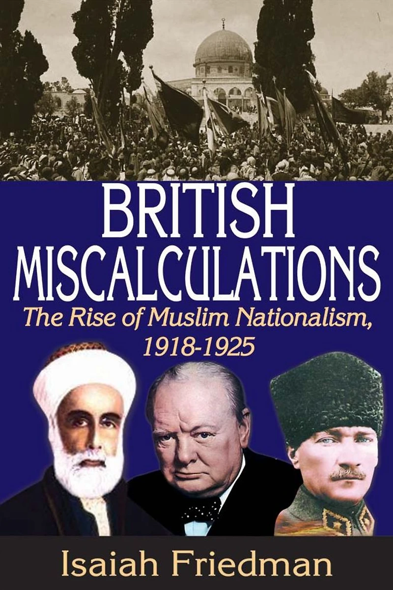 British Miscalculations: The Rise of Muslim Nationalism, 1918-1925