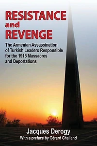 Resistance and Revenge: the Armenian Assassination of Turkish Leaders Responsible for 1915 Massacres Deportations
