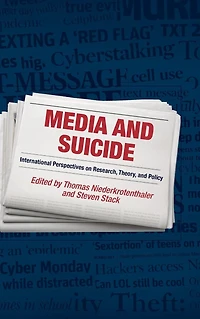 Media and Suicide: International Perspectives on Research, Theory, Policy