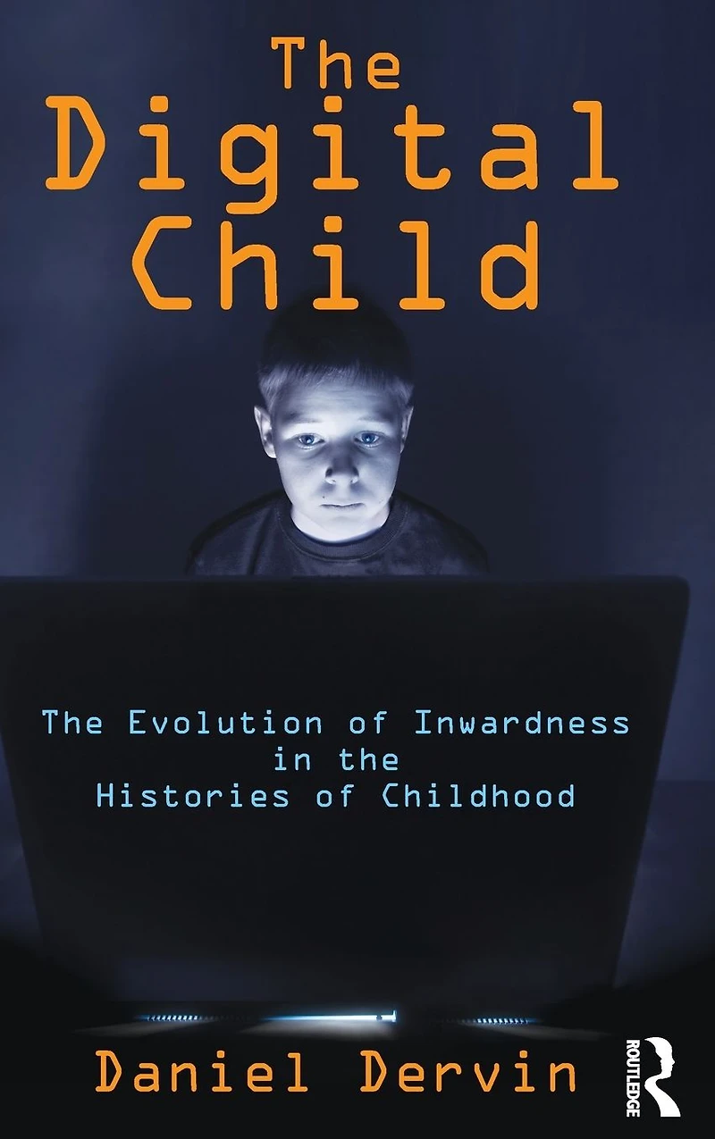 the Digital Child: Evolution of Inwardness Histories Childhood