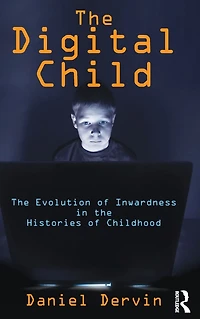the Digital Child: Evolution of Inwardness Histories Childhood