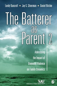 the Batterer as Parent: Addressing Impact of Domestic Violence on Family Dynamics