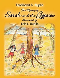 The Mystery of Sarah and the Gypsies: Illustrated by Lois L. Ruplin