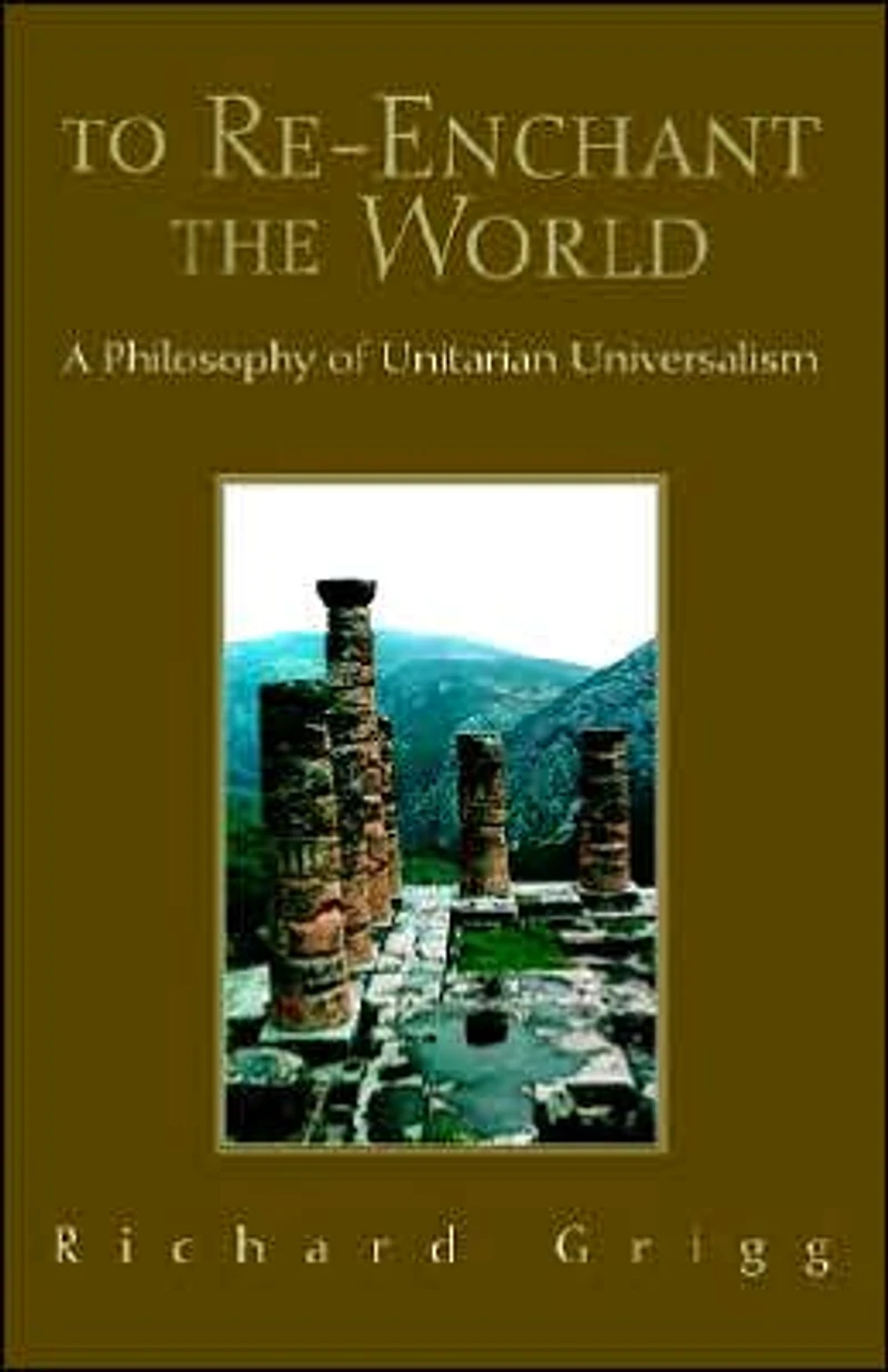 To Re-Enchant the World: A Philosophy of Unitarian Universalism