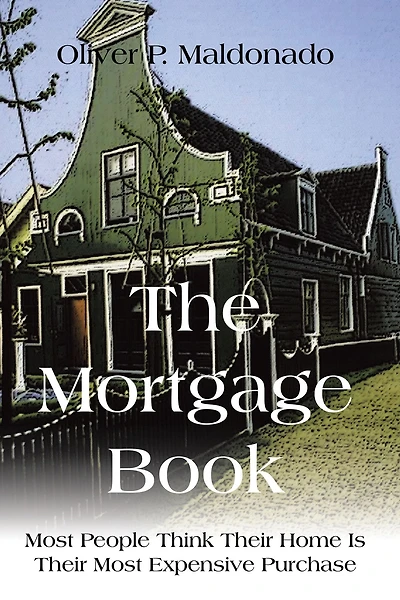 The Mortgage Book: Most People Think Their Home Is Their Most Expensive Purchase
