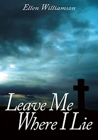 Leave Me Where I Lie: A Story Of Love Ignorance and Prejudice