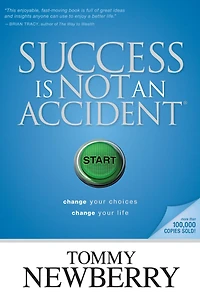 Success Is Not an Accident: Change Your Choices; Life
