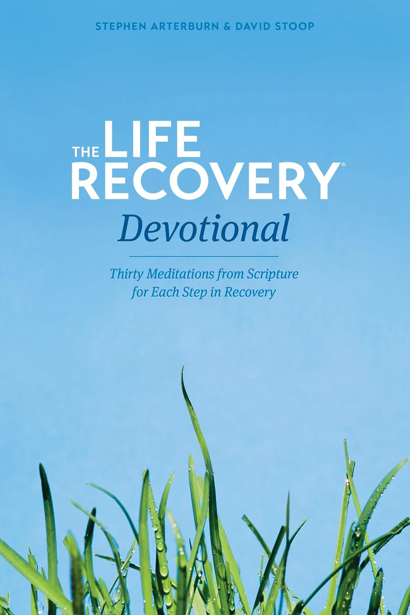 The Life Recovery Devotional: Thirty Meditations from Scripture for Each Step