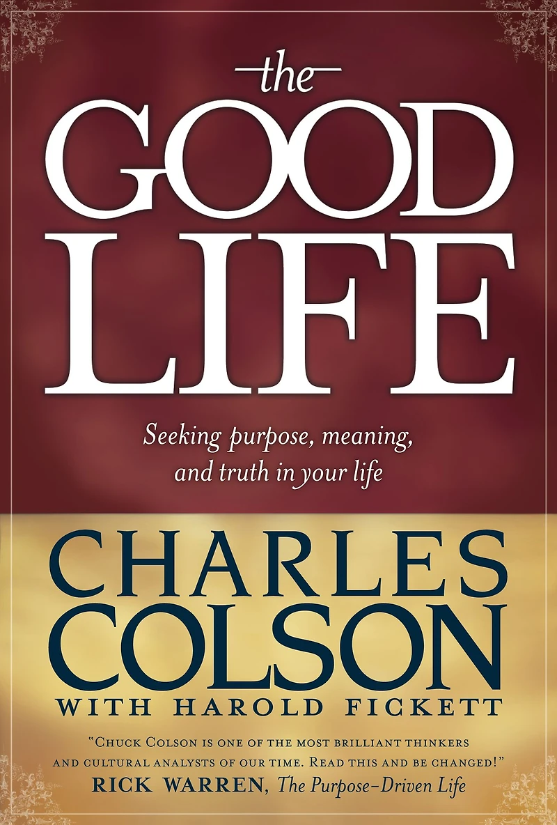 The Good Life: Seeking Purpose, Meaning, and Truth Your Life