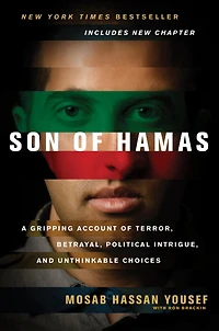 Son of Hamas: A Gripping Account Terror, Betrayal, Political Intrigue, and Unthinkable Choices
