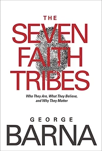 The Seven Faith Tribes: Who They Are, What Believe, and Why Matter
