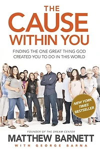 the Cause within You: Finding One Great Thing God Created You to Do This World